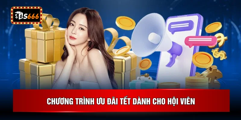 Chương trình ưu đãi Tết dành cho hội viên