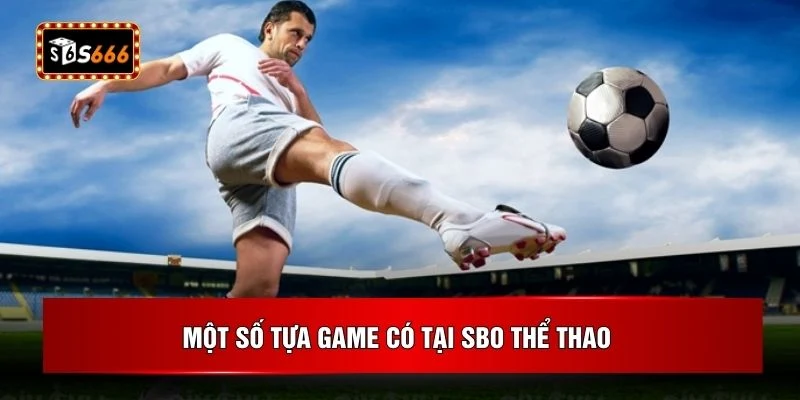 Một số tựa game có tại SBO thể thao 
