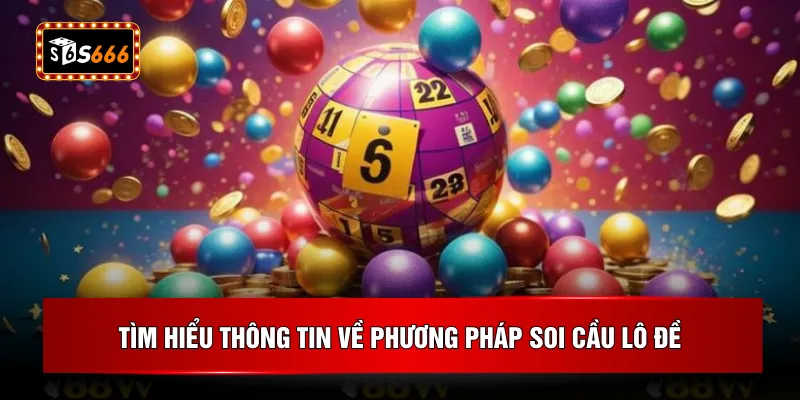 Tìm hiểu thông tin về phương pháp soi cầu lô đề